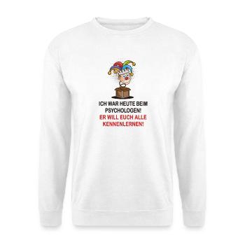 Ich war heute beim Psychologen - Unisex Pullover - Weiß - Vorne