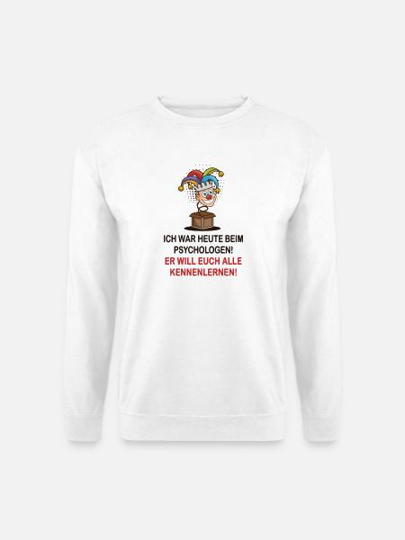 Ich war heute beim Psychologen - Unisex Pullover - Weiß