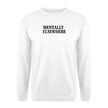 MENTALLY ELSEWHERE - Unisex Pullover - Weiß - Vorne