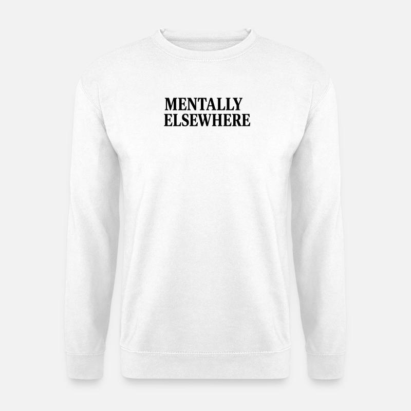 MENTALLY ELSEWHERE - Unisex Pullover - Weiß