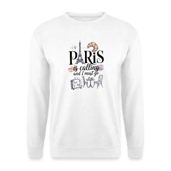 Paris ruft und ich muss gehen - Unisex Pullover - Weiß - Vorne