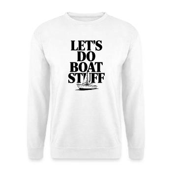 Faisons des trucs de bateau - Sweat-shirt Unisexe - blanc - Devant
