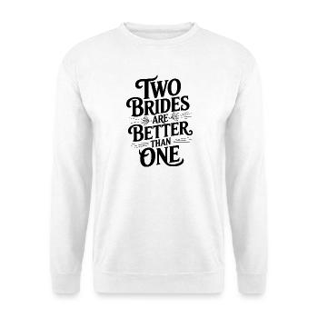 Zwei Bräute sind besser als eine - Unisex Pullover - Weiß - Vorne - Alina (178cm) & Michal (187cm)