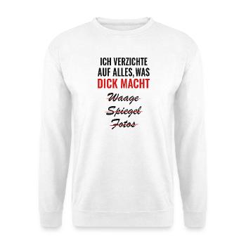 Ich verzichte auf alles, was dick macht - Unisex Pullover - Weiß - Vorne - Alina (178cm) & Michal (187cm)