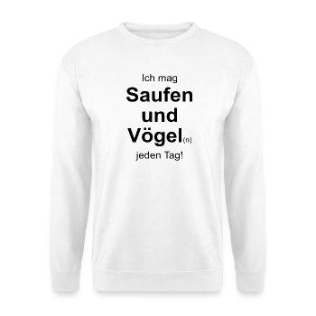 Ich mag saufen und Vögel(n) - Unisex Pullover - Weiß - Vorne