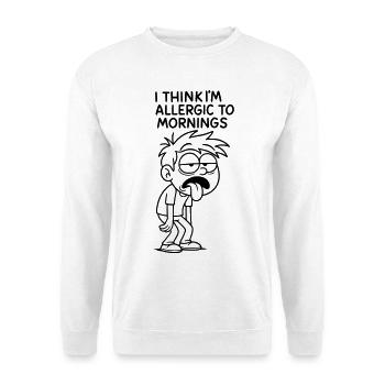 Ich glaube, ich reagiere allergisch auf den Morgen # - Unisex Pullover - Weiß - Vorne