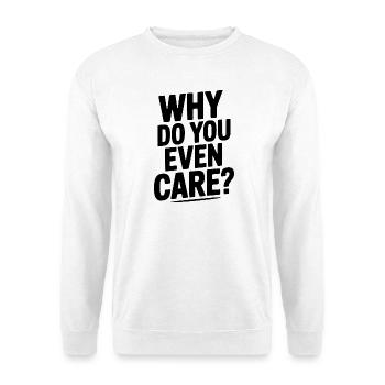 Warum interessiert dich das überhaupt? - Unisex Pullover - Weiß - Vorne