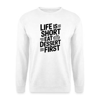 Das Leben ist kurz. Iss zuerst Nachtisch. - Unisex Pullover - Weiß - Vorne