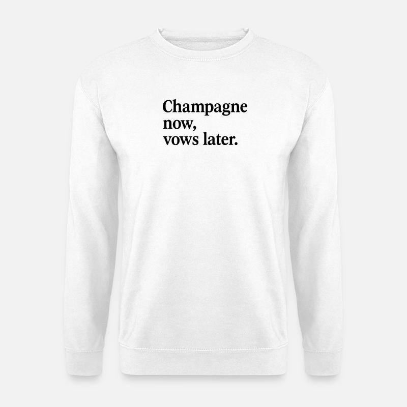 Champagn now, vows later. - Unisex Pullover - Weiß