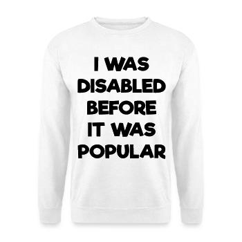 I was disabled even before it became popular # - Unisex Sweatshirt - white - Front