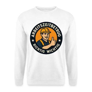 Arbeitszeitbetrug Shirt | Richtig & Wichtig - Unisex Pullover - Weiß - Vorne