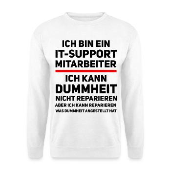 IT-Support Humor – Ich kann Dummheit nicht reparie - Unisex Pullover - Weiß - Vorne