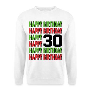 Happy Birthday 30 Jahre Geburtstag Alter Sprüche - Unisex Pullover - Weiß - Vorne - Alina (178cm) & Michal (187cm)