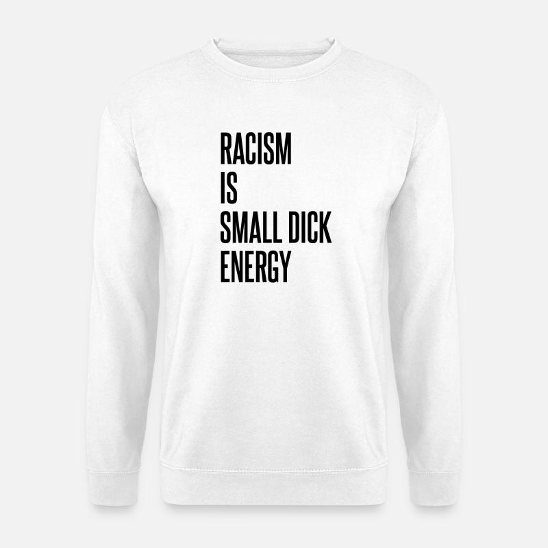 Rassismus Spruch - Unisex Pullover - Weiß