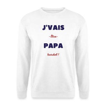 Je vais être papa bordel - Sweat-shirt Unisexe - blanc - Devant