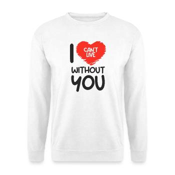 Ich kann nicht ohne dich leben - Unisex Pullover - Weiß - Vorne