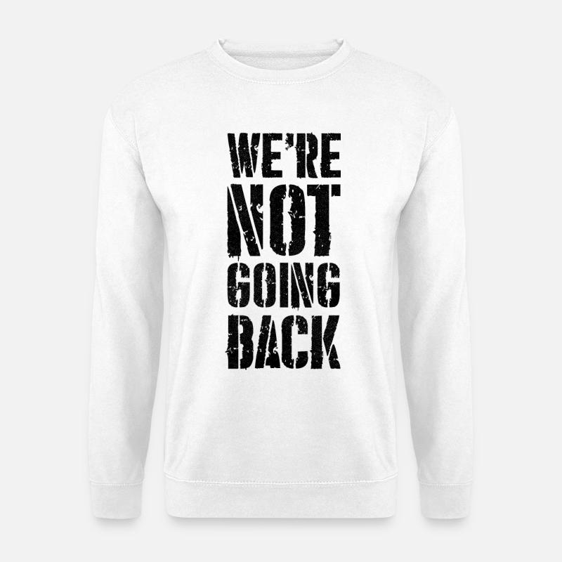 we're not going back - Unisex Sweatshirt - white
