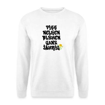 Pissnelken gibt es überall - Unisex Pullover - Weiß - Vorne