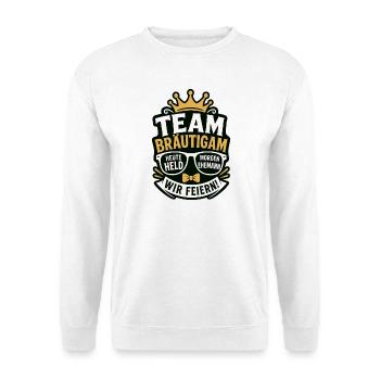 Team Bräutigam Heute Held Morgen Ehemann - Unisex Pullover - Weiß - Vorne