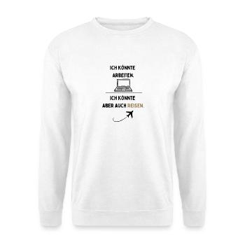 Ich könnte arbeiten, ich könnte aber auch Reisen  - Unisex Pullover - Weiß - Vorne - Alina (178cm) & Michal (187cm)