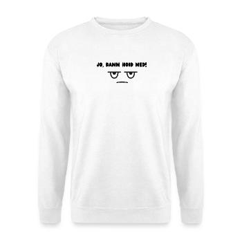 Dann hoid ned - Unisex Pullover - Weiß - Vorne