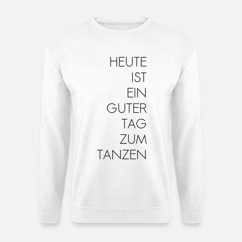 Guter Tag zum Tanzen - Unisex Pullover - Weiß