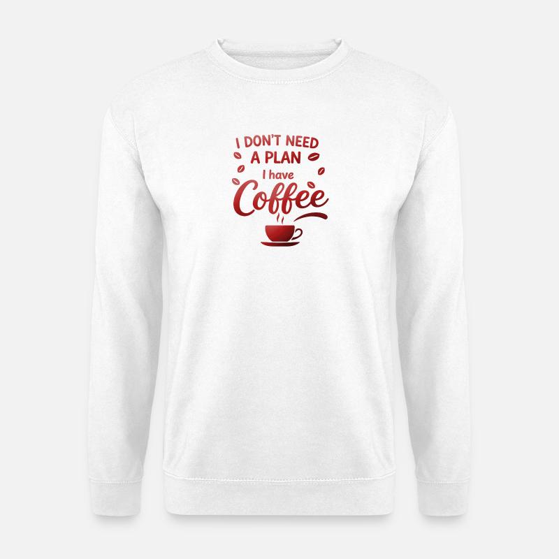 Pas de plan sans café - Sweat-shirt Unisexe - blanc