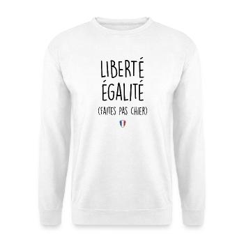 Zitat,Humor,Freiheit Gleichheit,Frankreich,Französisch - Unisex Pullover - Weiß - Vorne
