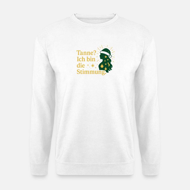 Tanne? Ich bin die Stimmung. - Unisex Pullover - Weiß