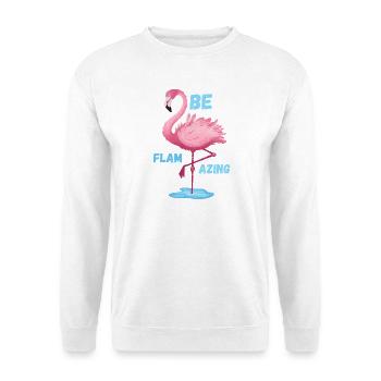 Pink Flamingo Be Flamazing  - Unisex Sweatshirt - white - Front