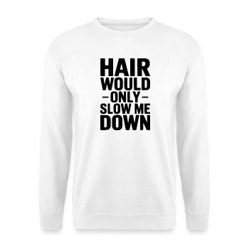 Les cheveux ne feraient que me ralentir - Sweat-shirt Unisexe - blanc - Devant