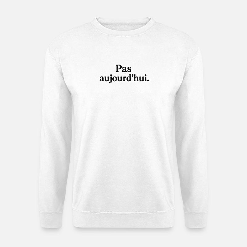 Heute nicht - Unisex Pullover - Weiß