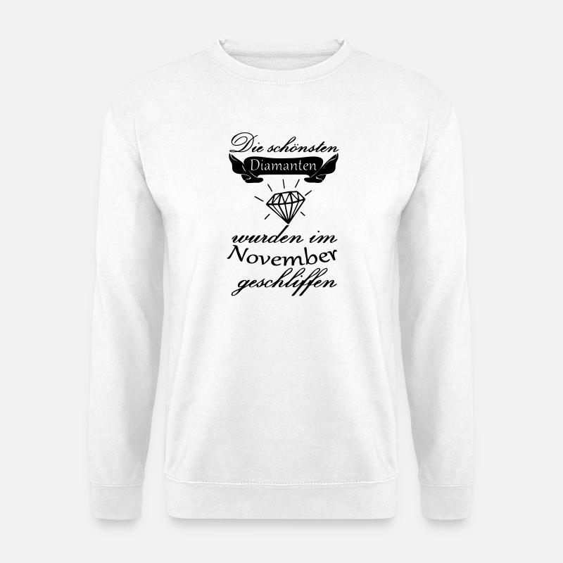 November Diamanten Geburtstag Geschenk Spruch - Unisex Pullover - Weiß