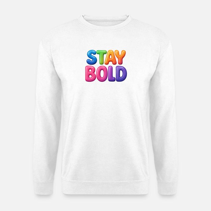 Stay Bold - Unisex Pullover - Weiß