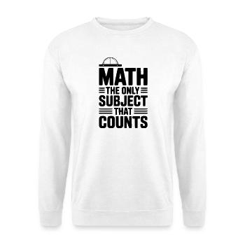 Math The Only Subject That Counts - Unisex Sweatshirt - white - Front