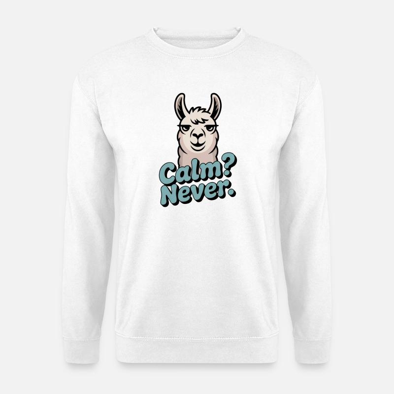Calm? Never. – Null Gelassenheit - Unisex Pullover - Weiß