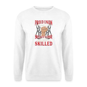 Proud Union Steamfitter Skilled Labor Design - Unisex Sweatshirt - white - Front