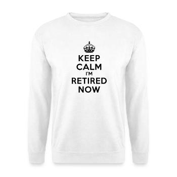 Keep calm I'm retired now - Unisex Pullover - Weiß - Vorne