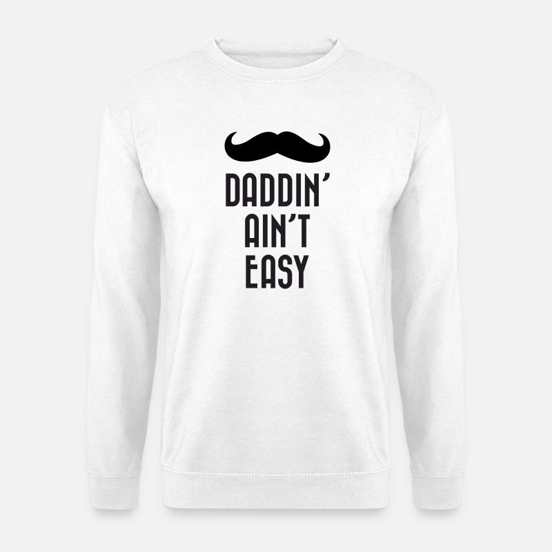 Daddin' Ain't Easy - Unisex Sweatshirt - white