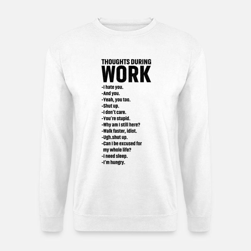 thoughts during work - Unisex Sweatshirt - white