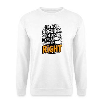 Ich habe Recht, nicht zu streiten lustiges Zitat T-Shirt - Unisex Pullover - Weiß - Vorne