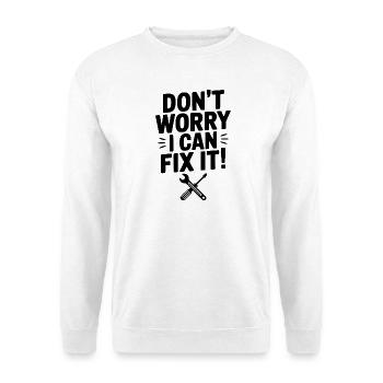 Ne t’inquiète pas, je peux arranger ça ! - Sweat-shirt Unisexe - blanc - Devant