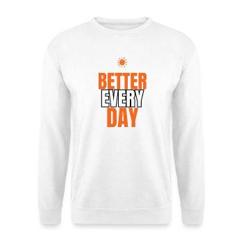 Besseres tägliches Motivationszitat - Unisex Pullover - Weiß - Vorne
