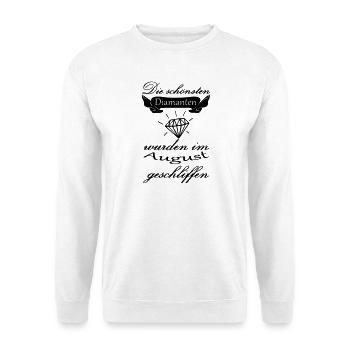 August Diamanten Geburtstag Geschenk Spruch - Unisex Pullover - Weiß - Vorne