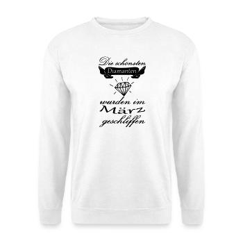 März Diamanten Geburtstag Geschenk Spruch - Unisex Pullover - Weiß - Vorne