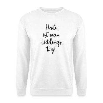 Heute ist mein Lieblingstag - Unisex Pullover - Weiß - Vorne