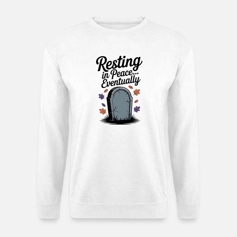 Resting in Peace... Eventually - Unisex Sweatshirt - white