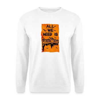 Grunge Halloween T-shirt 31 October All We Need Is - Unisex Sweatshirt - white - Front