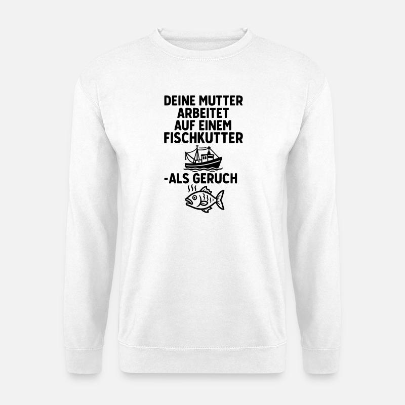 fischkutter deine mutter witze - Unisex Pullover - Weiß