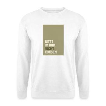 Bitte im Bad nicht koksen – Minimal Humor Design - Unisex Sweatshirt - white - Front